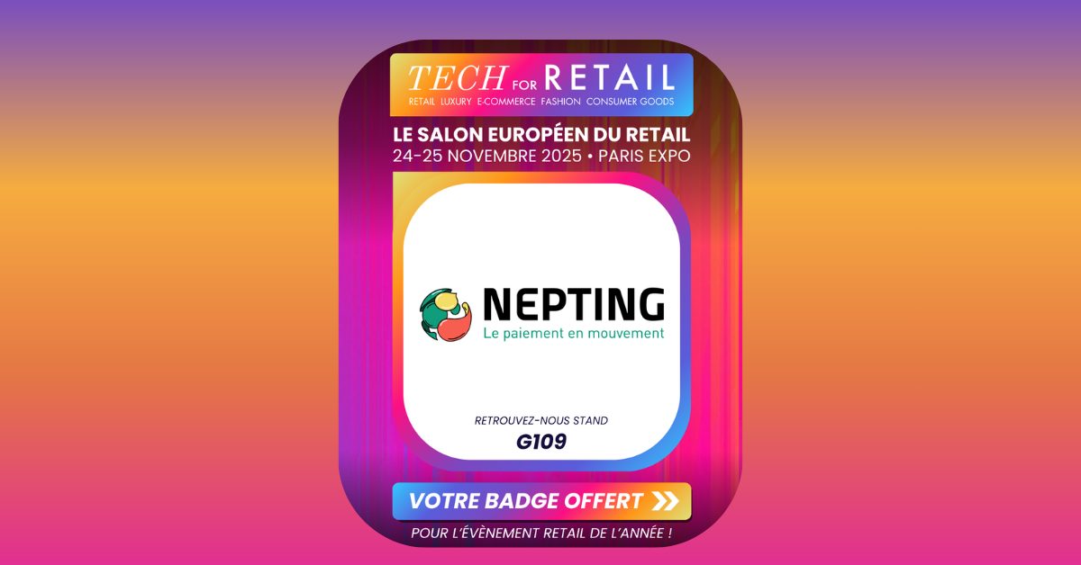 présence de nepting à tech for retail 2025 – innovation paiement pour le retail